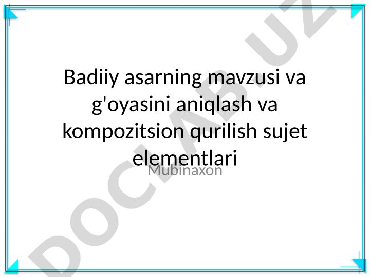 Badiiy asarning mavzusi, g'oyasi va kompozitsion qurilishi