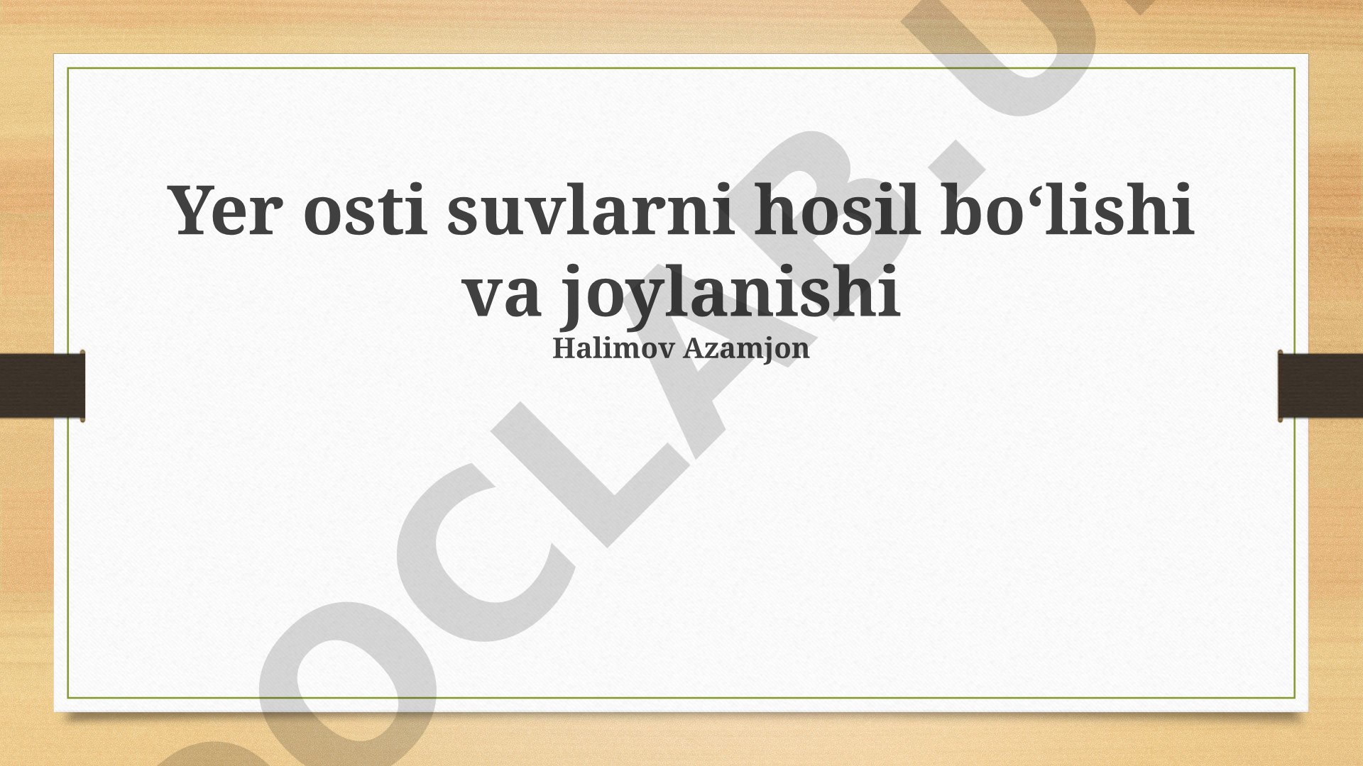 Yer osti suvlarni hosil boʻlishi va joylanishi