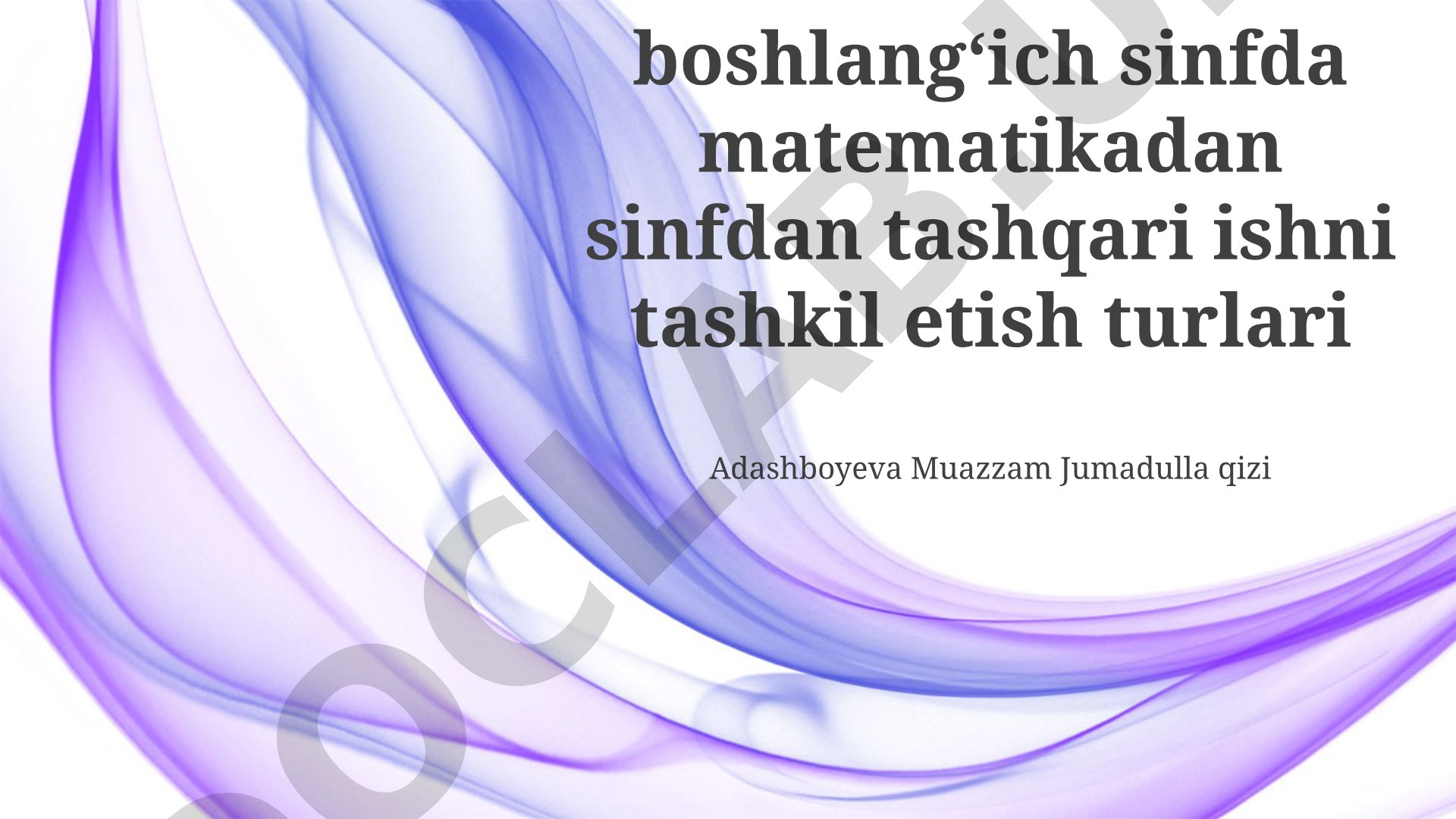 Boshlang'ich sinfda matematikadan sinfdan tashqari ishni tashkil etish turlari