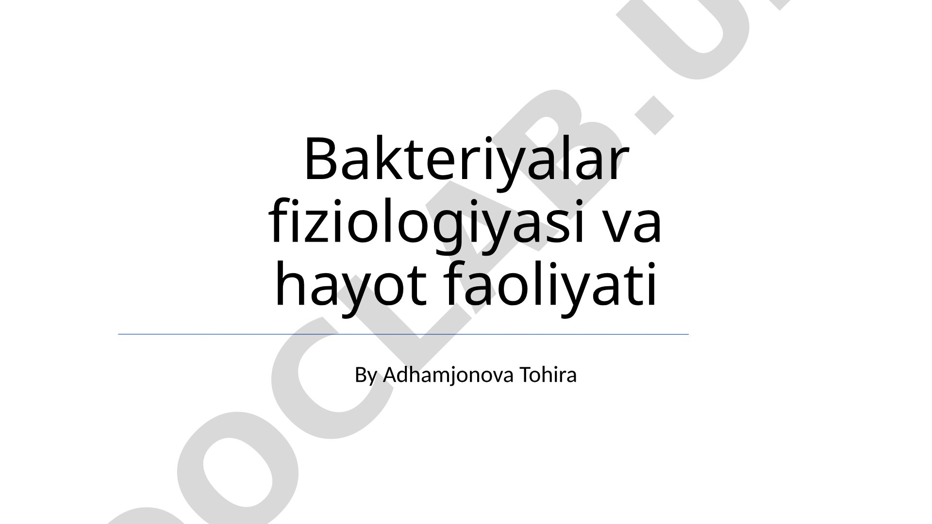 Bakteriyalar fiziologiyasi va hayot faoliyati