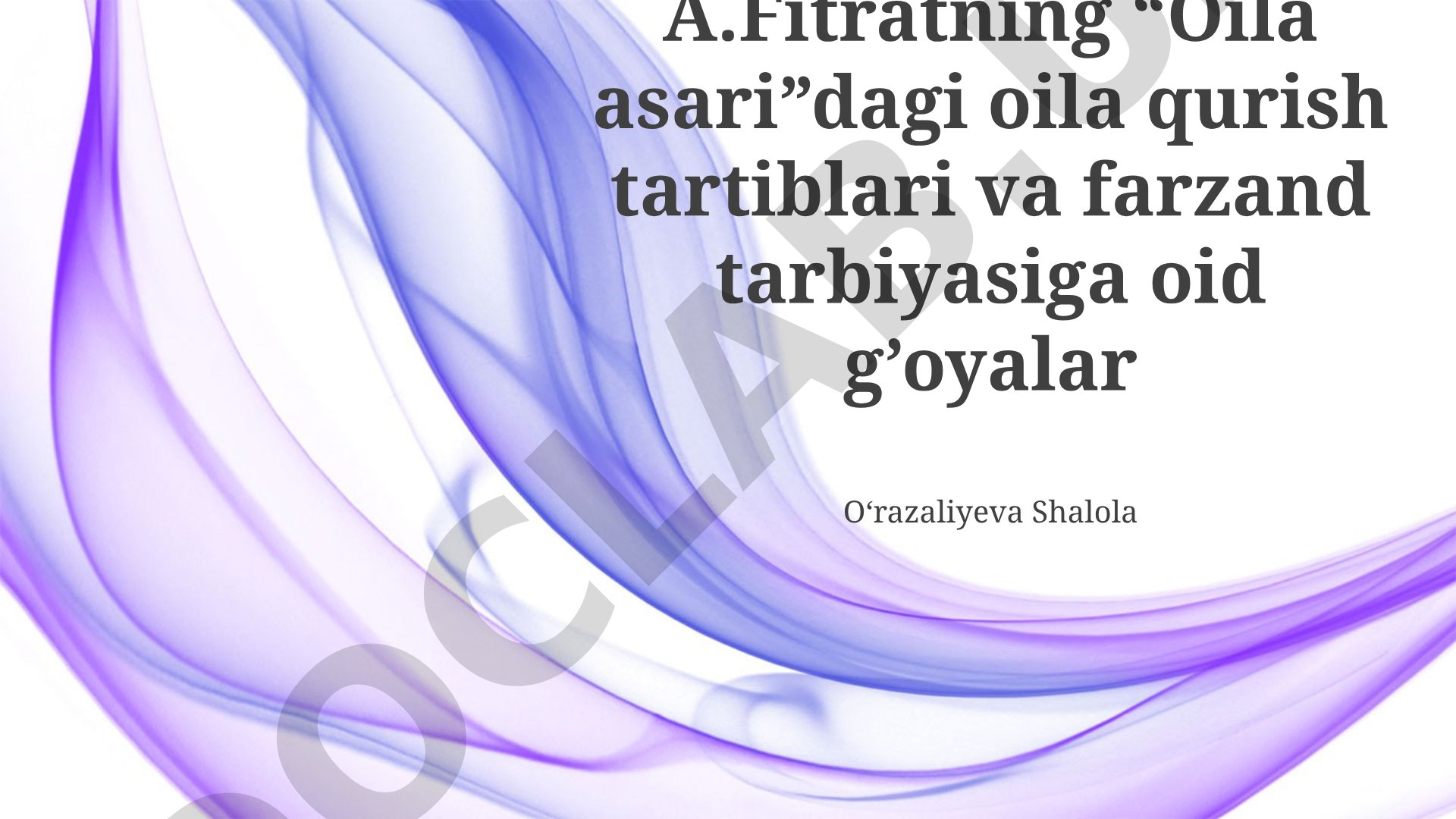 A.Fitratning “Oila asari”dagi oila qurish tartiblari va farzand tarbiyasiga oid g’oyalar