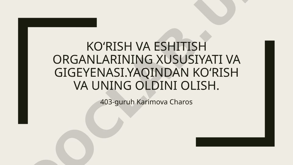 Koʻrish va eshitish organlarining xususiyati va gigiyenasi