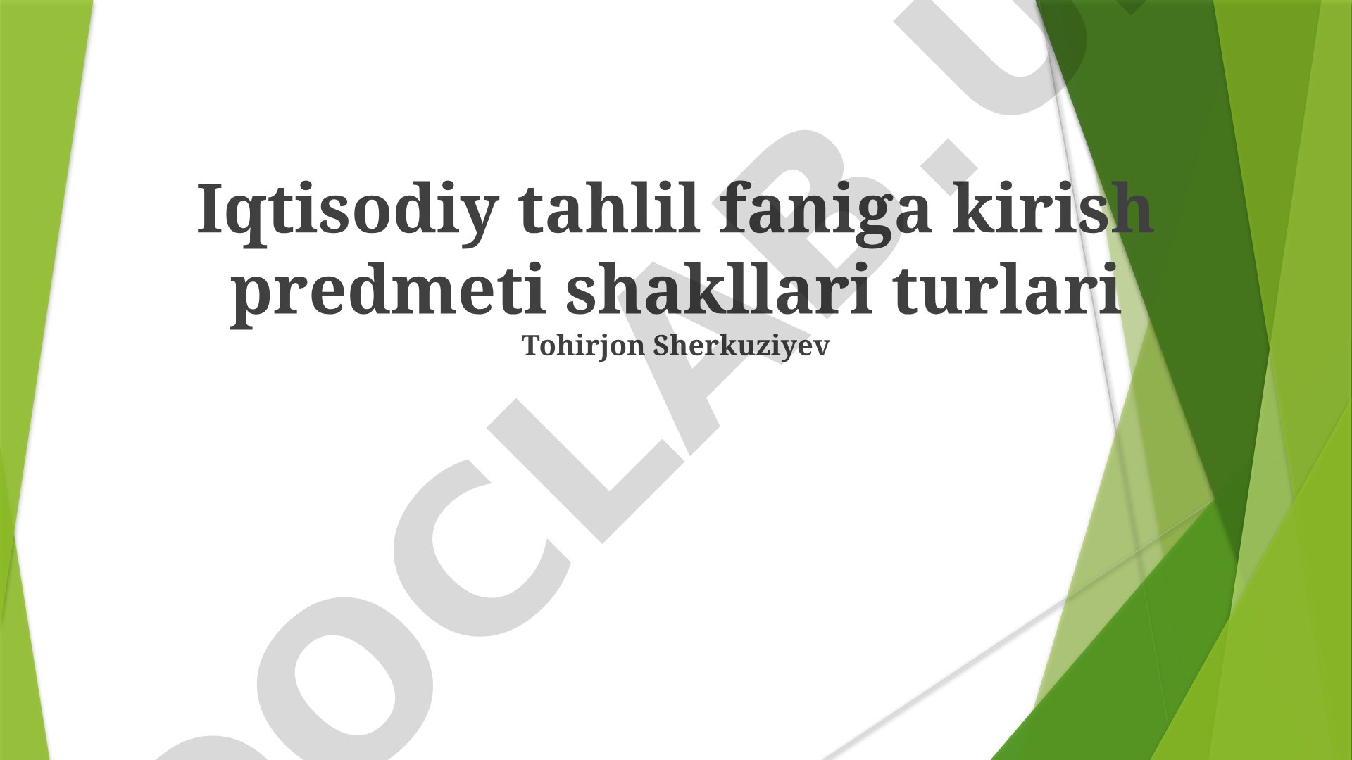Iqtisodiy tahlil faniga kirish predmeti, shakllari va turlari