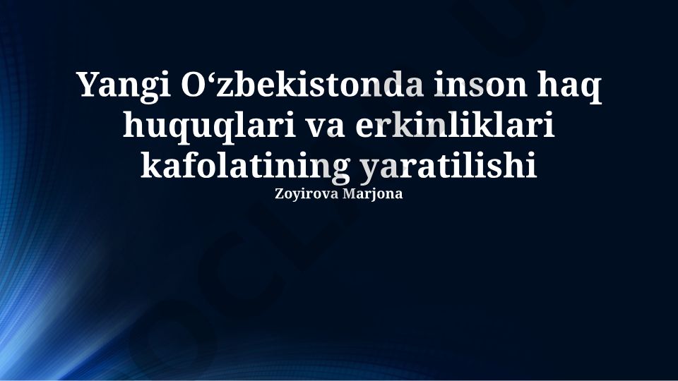Yangi Oʻzbekistonda inson haq-huquqlari va erkinliklari kafolatining yaratilishi