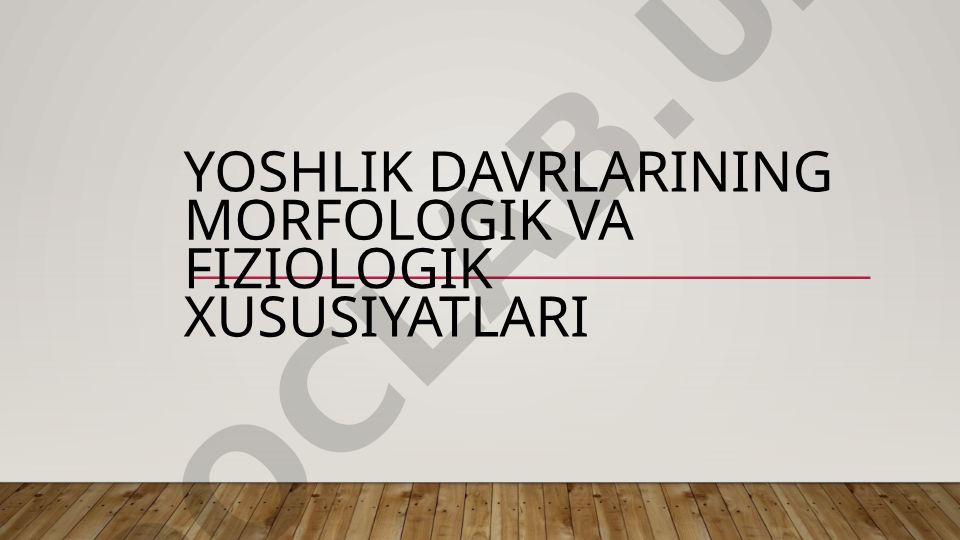 Yoshlik davrlarining morfologik va fiziologik xususiyatlari