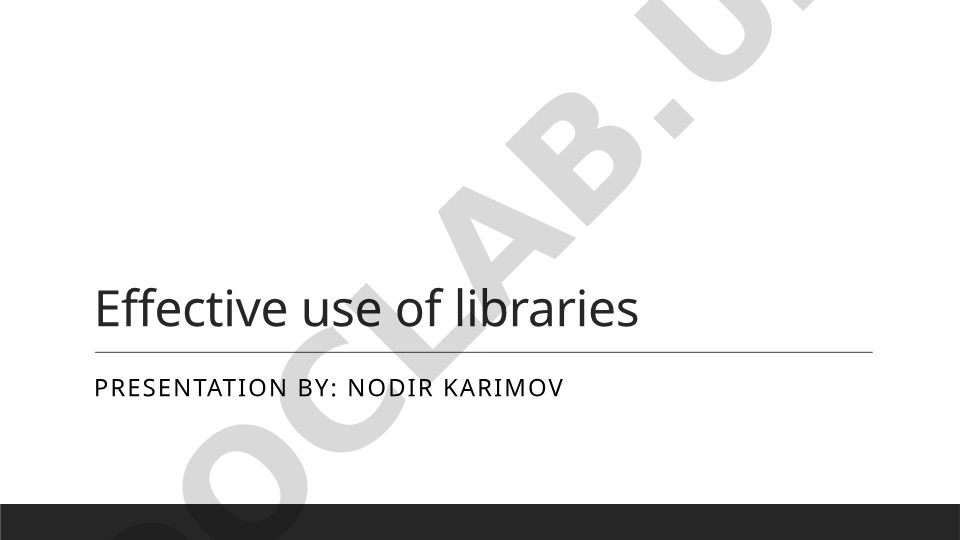 Effective use of libraries