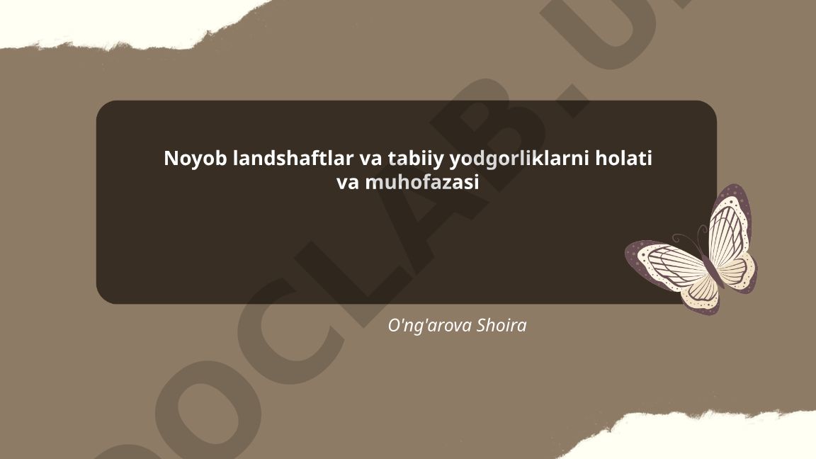 Noyob landshaftlar va tabiiy yodgorliklarning holati va muhofazasi