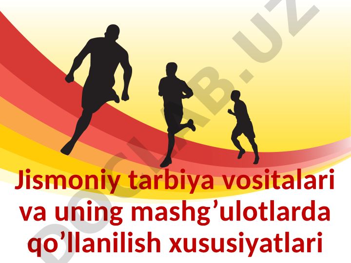 Jismoniy tarbiya vositalari va mashg'ulotlarda qo'llanilish xususiyatlari