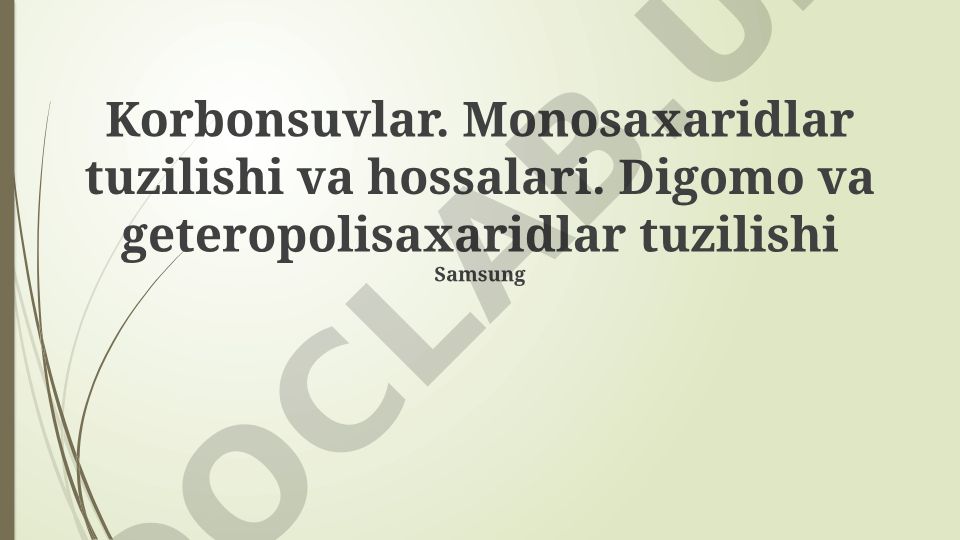 Korbonsuvlar: monosaxaridlar, disaxaridlar va polisaxaridlar tuzilishi va xossalari