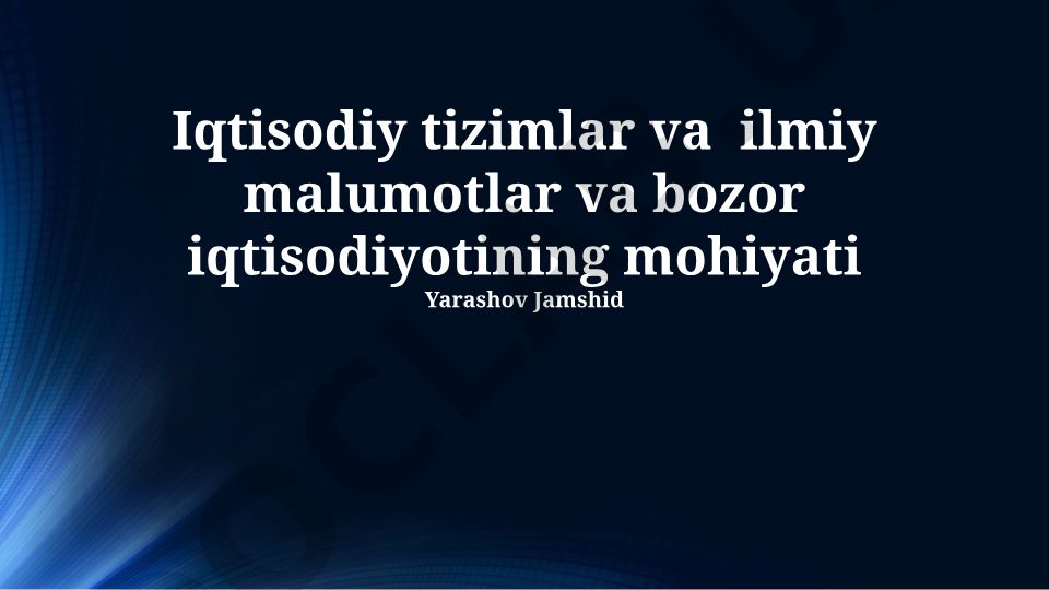 Iqtisodiy tizimlar va bozor iqtisodiyotining mohiyati