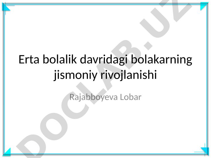 Erta bolalik davridagi bolakarning jismoniy rivojlanishi