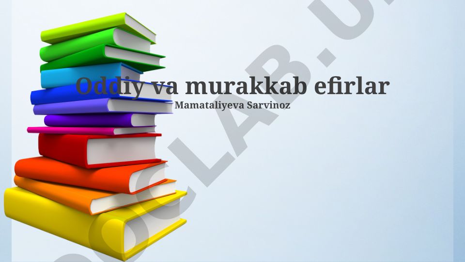 Oddiy va murakkab efirlar: tuzilishi, xususiyatlari va ilovalari