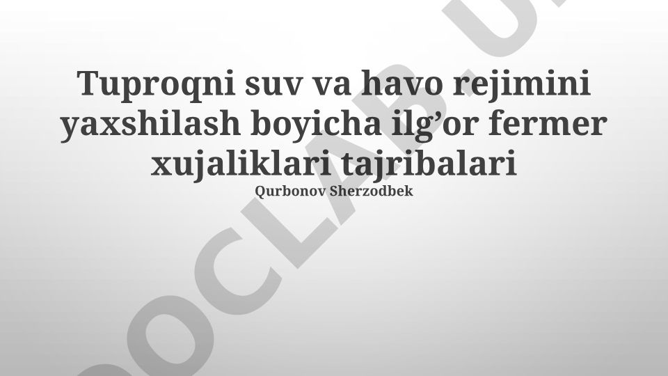 Tuproqni suv va havo rejimini yaxshilash bo'yicha ilg'or fermer xo'jaliklari tajribalari