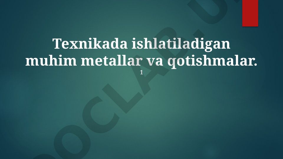 Muhandislikda qo'llaniladigan muhim metallar va qotishmalar