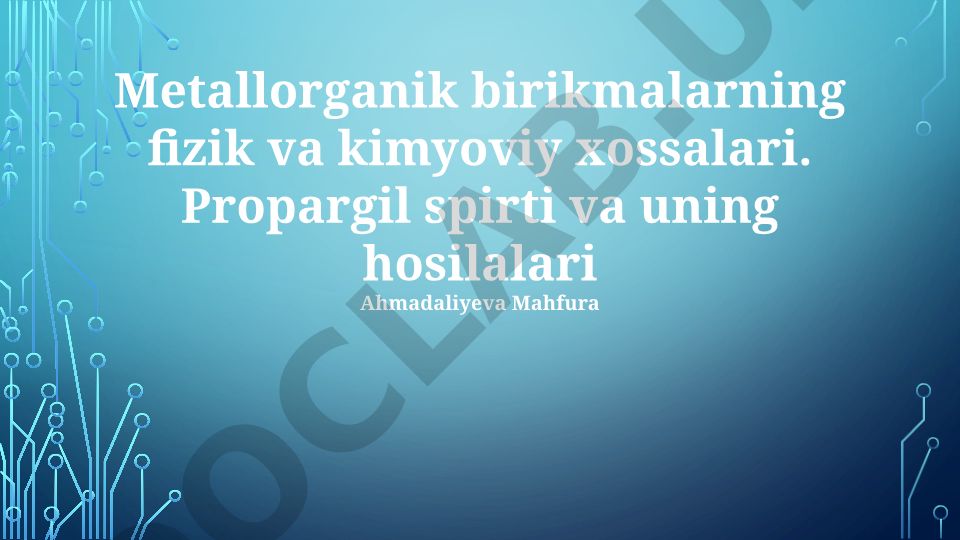 Metallorganik birikmalarning fizik va kimyoviy xossalari. Propargil spirti va uning hosilalari