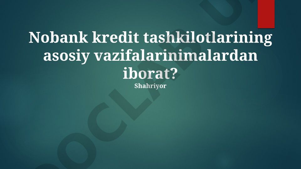 Nobank kredit tashkilotlarining asosiy vazifalari va iqtisodiyotdagi roli