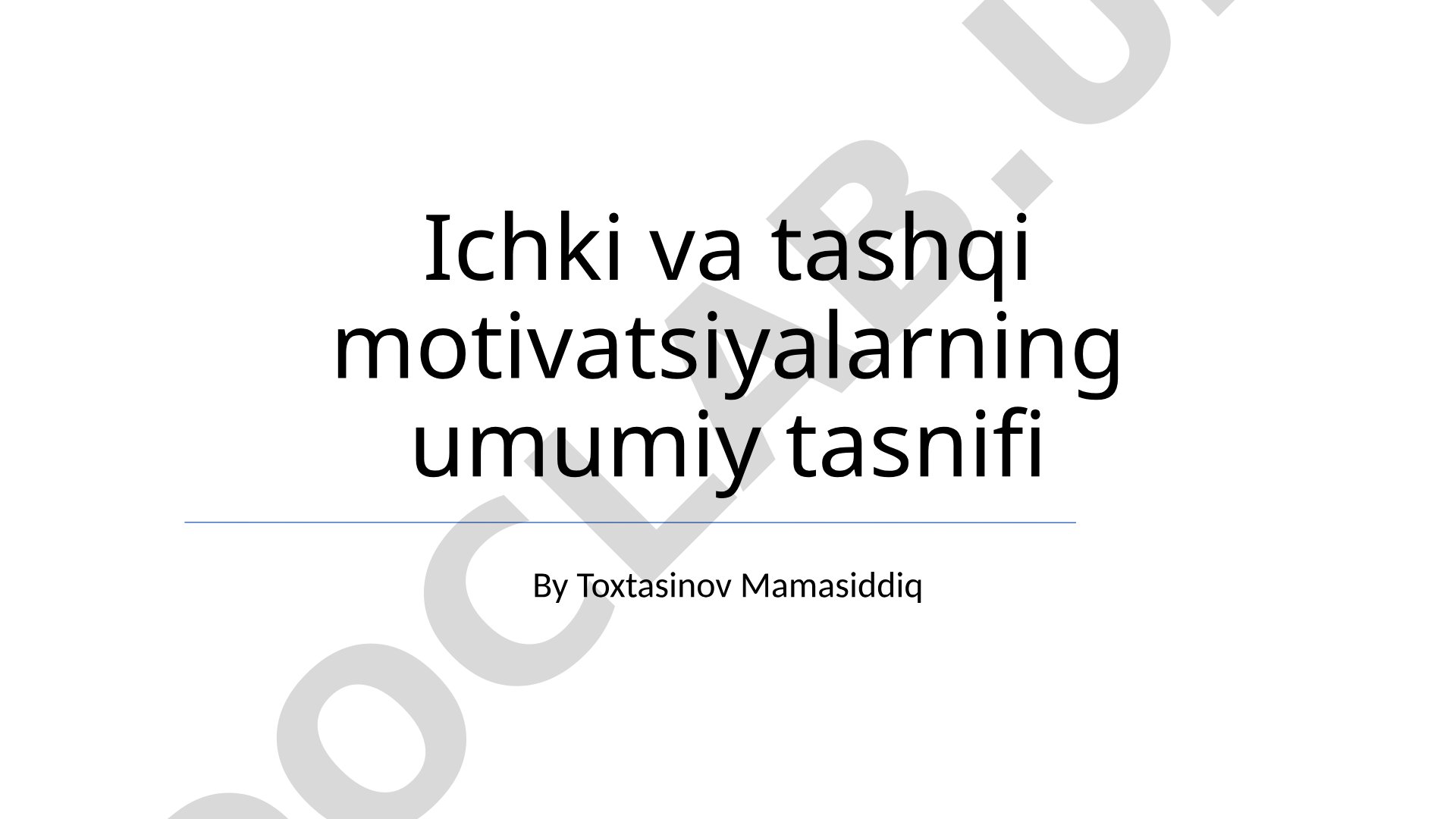 Ichki va tashqi motivatsiyalarning umumiy tasnifi