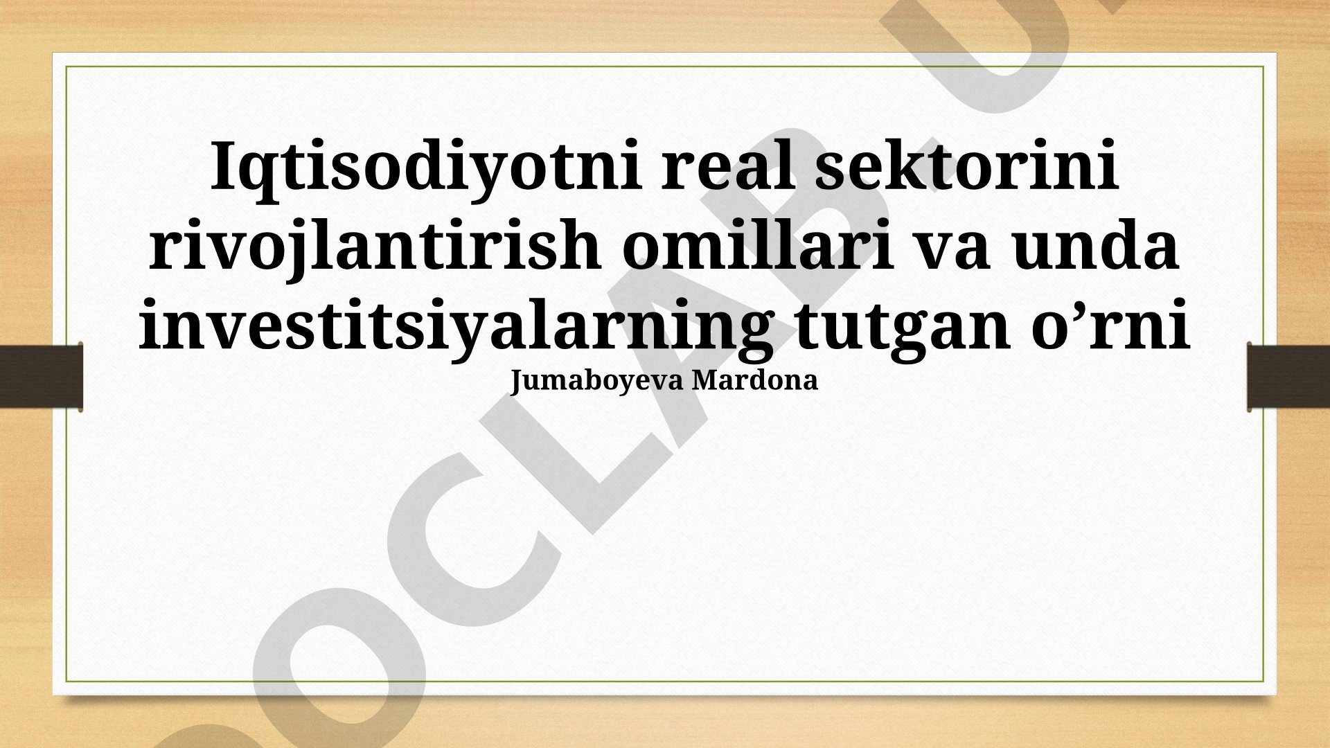 Iqtisodiyotni real sektorini rivojlantirish omillari va unda investitsiyalarning tutgan o’rni