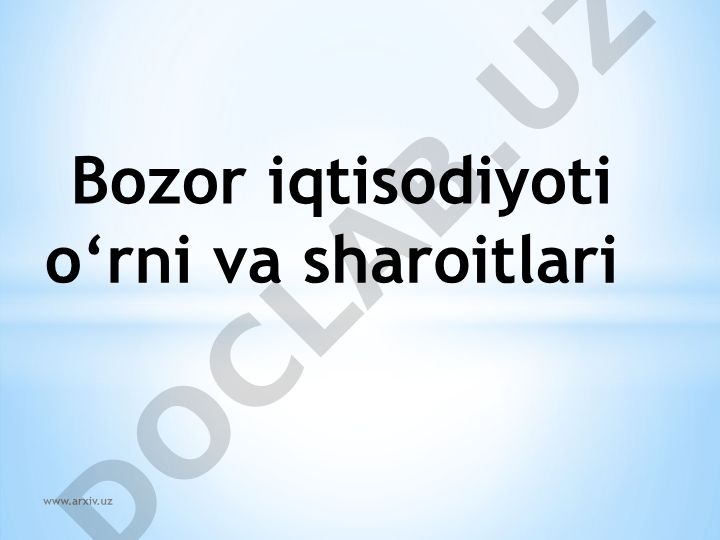 Bozor iqtisodiyoti o‘rni va sharoitlari