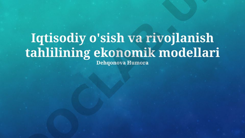 Iqtisodiy o'sish va rivojlanish tahlilining ekonomik modellari