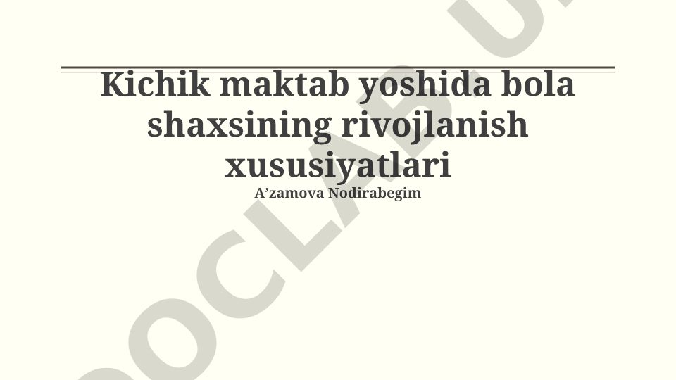 Kichik maktab yoshida bola shaxsining rivojlanish xususiyatlari