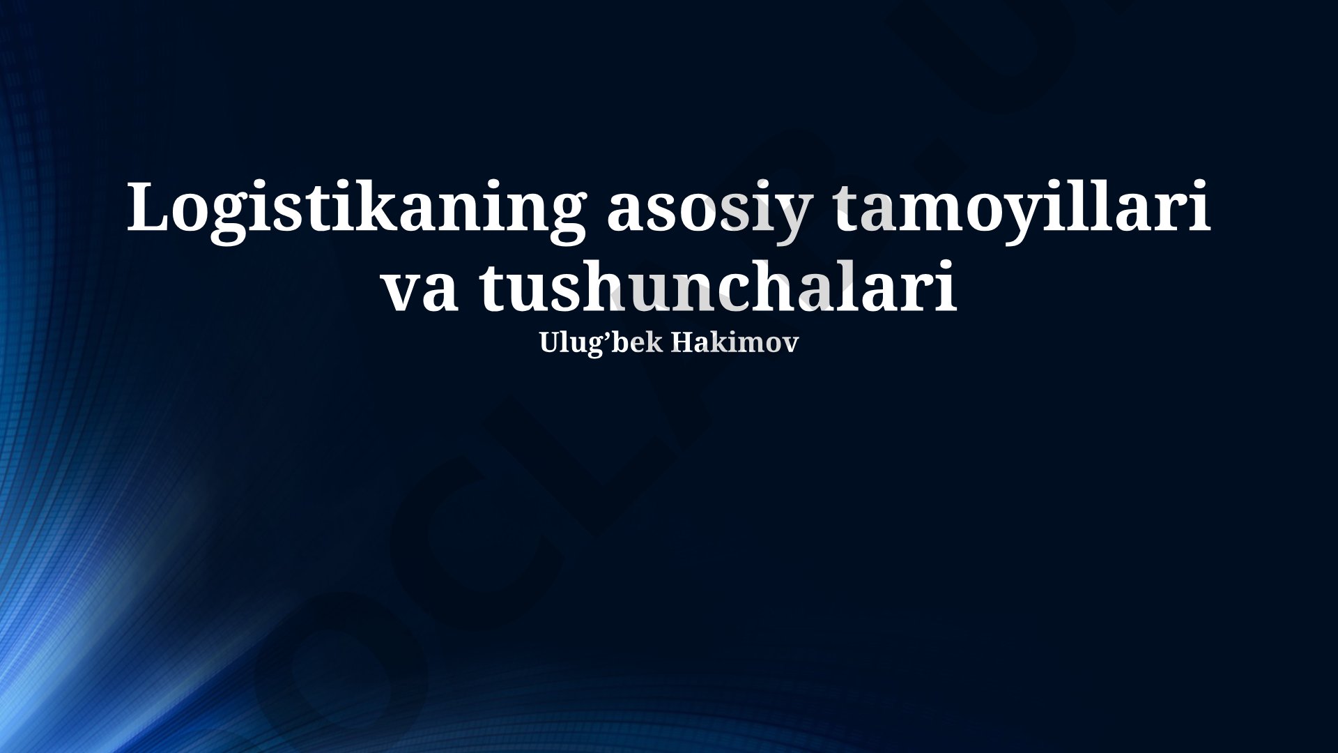 Logistikaning asosiy tamoyillari va tushunchalari