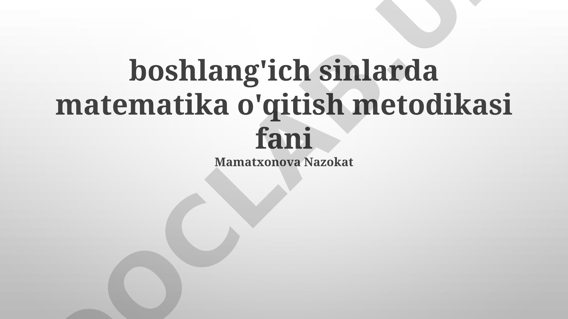 Boshlang'ich sinflarda matematika o'qitish metodikasi