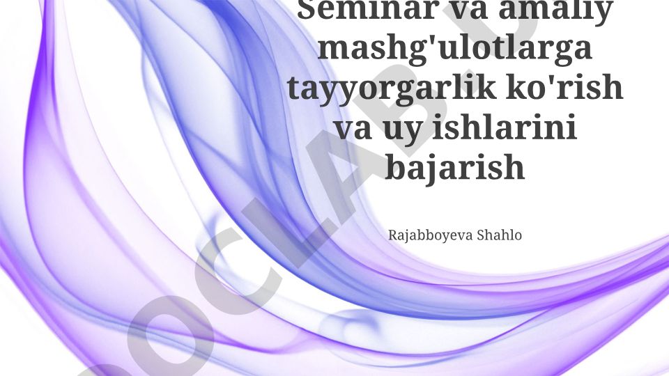 Seminar va amaliy mashg'ulotlarga tayyorgarlik va uy ishlarini bajarish