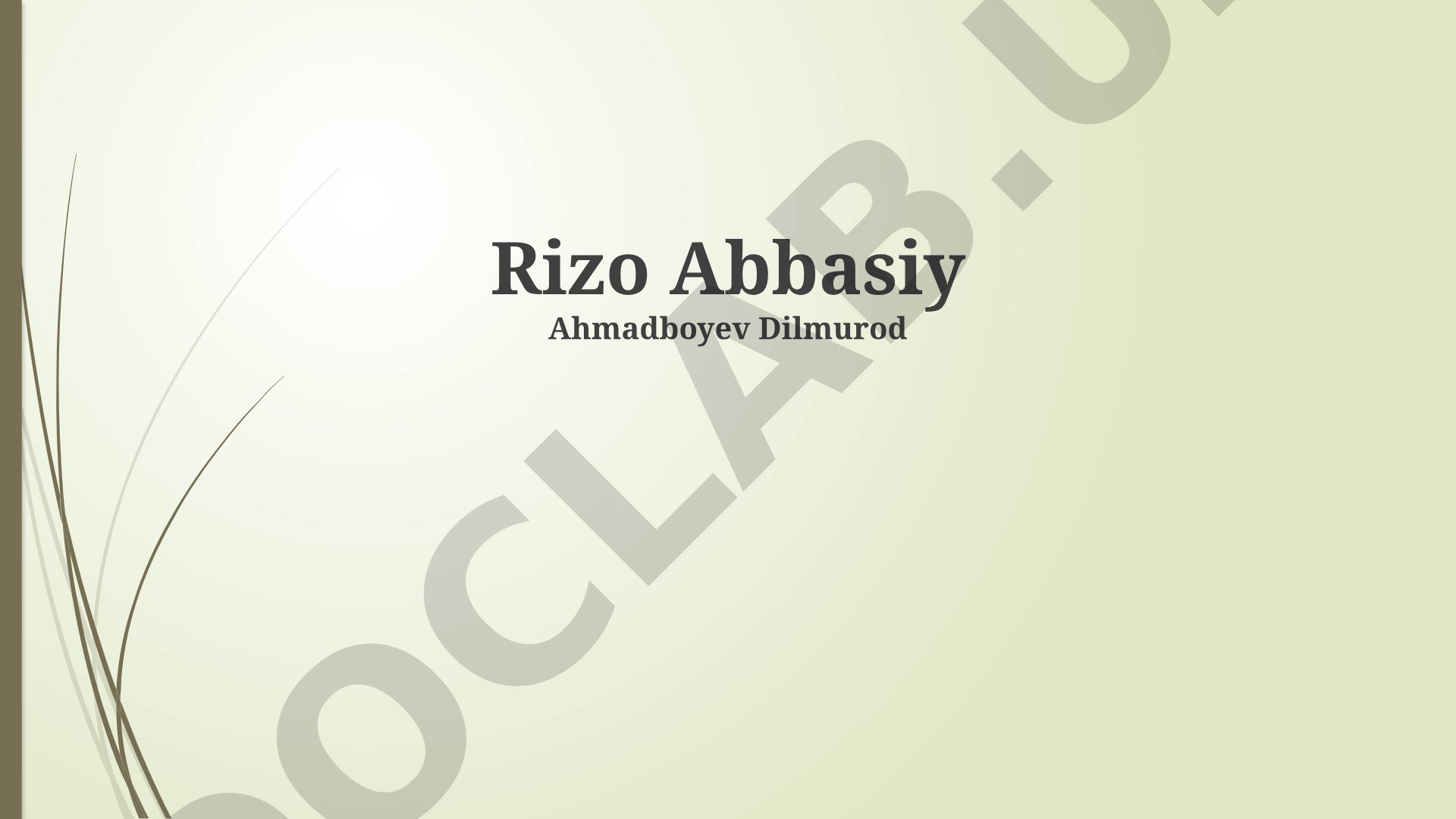 Rizo Abbosiy hayoti va ijodiy faoliyati