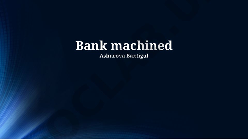 Bank mashinalarining evolyutsiyasi va tranzaksiyalarni qayta ishlash