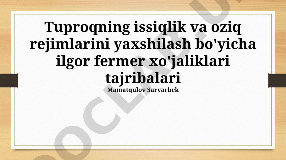 Tuproqning issiqlik va oziq rejimlarini yaxshilash bo'yicha ilgor fermer xo'jaliklari tajribalari
