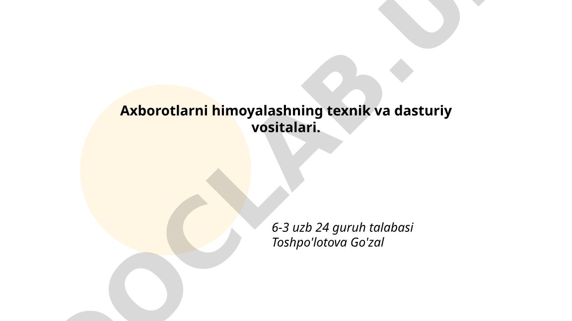 Axborotlarni himoyalashning texnik va dasturiy vositalari