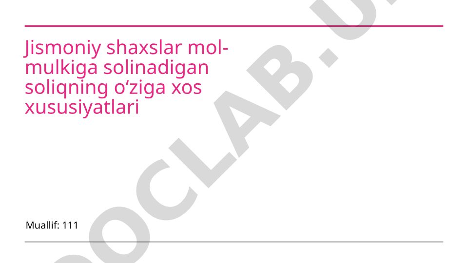 Jismoniy shaxslar mol-mulkiga solinadigan soliqning o'ziga xos xususiyatlari