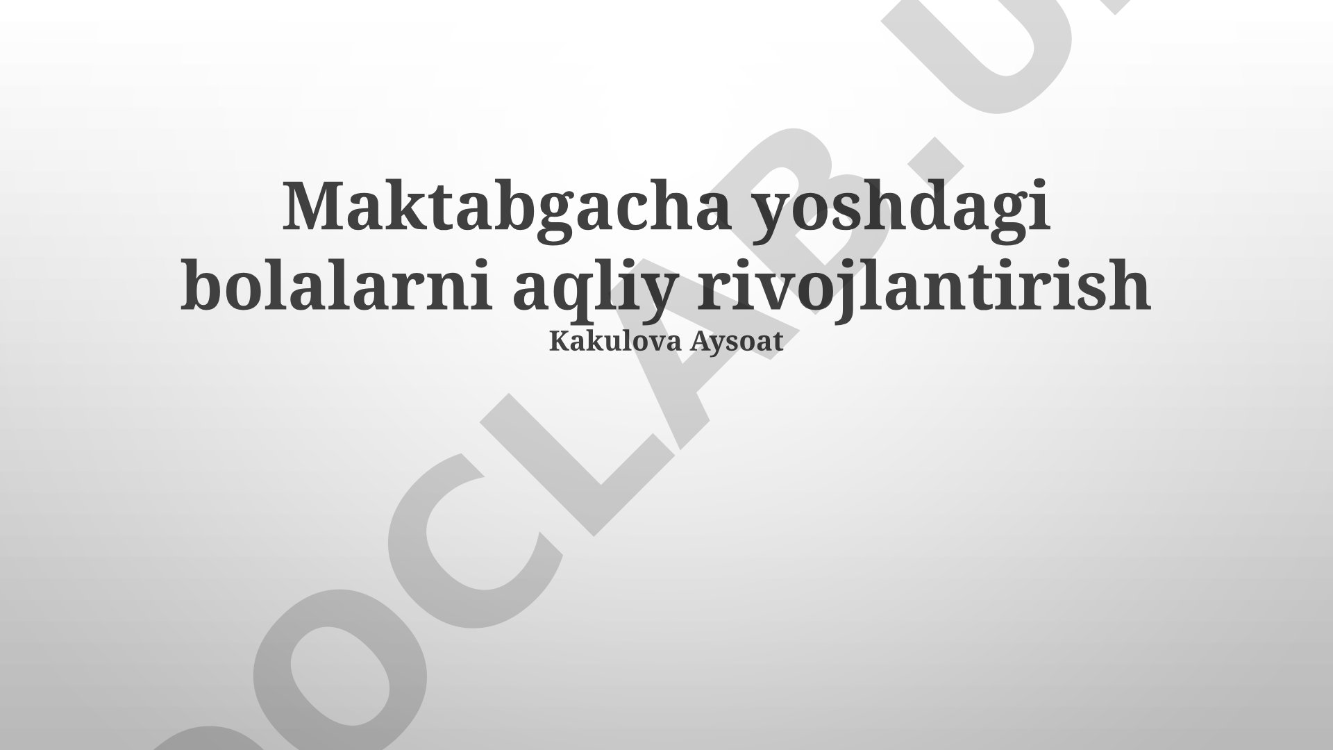Maktabgacha yoshdagi bolalarni aqliy rivojlantirish