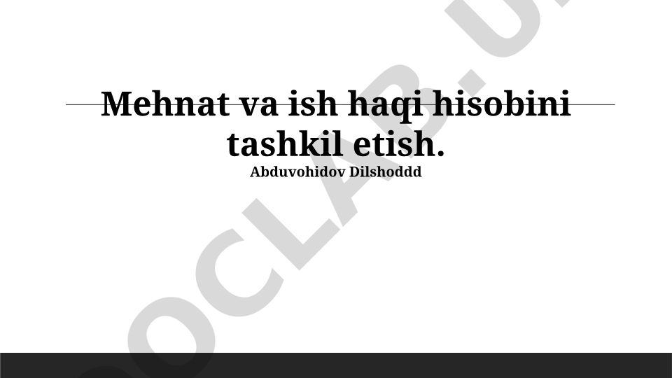 Mehnat va ish haqi hisobini tashkil etish