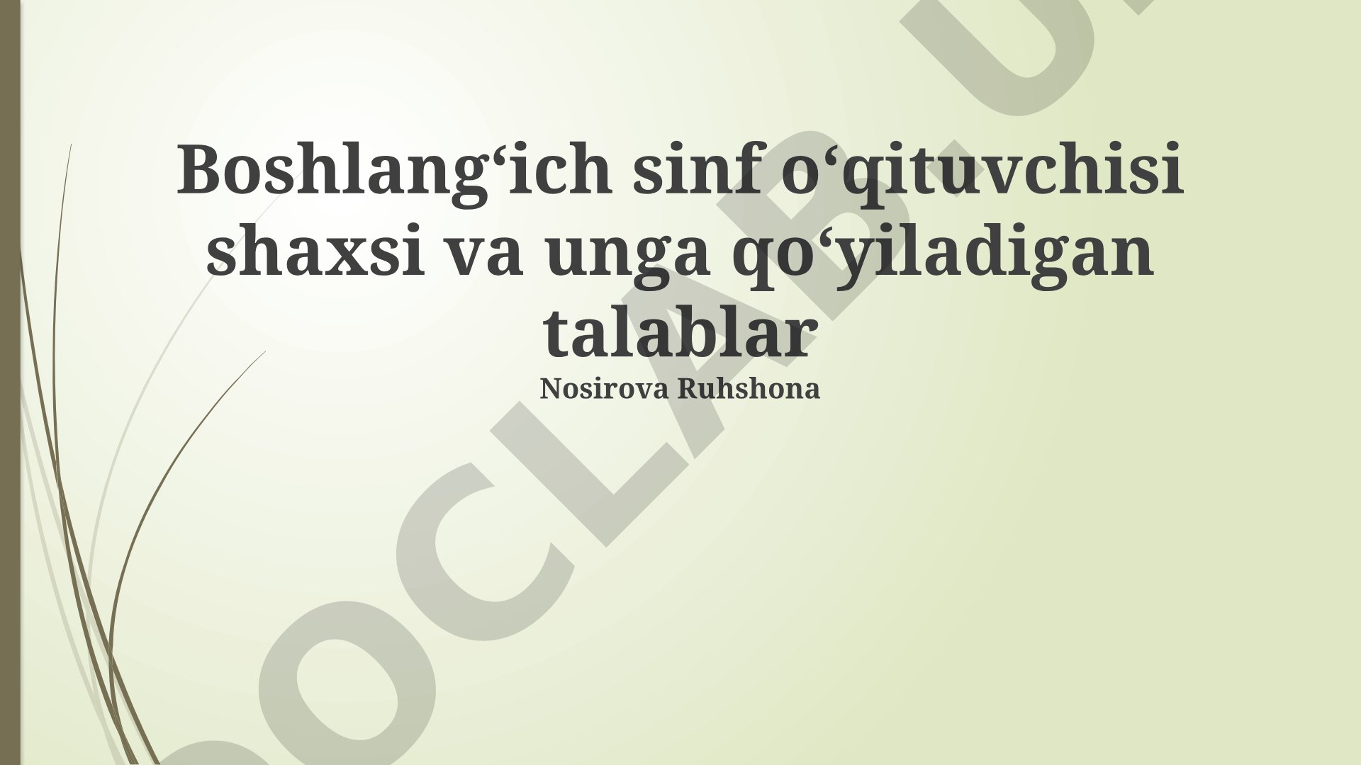 Boshlangʻich sinf oʻqituvchisi shaxsi va unga qoʻyiladigan talablar
