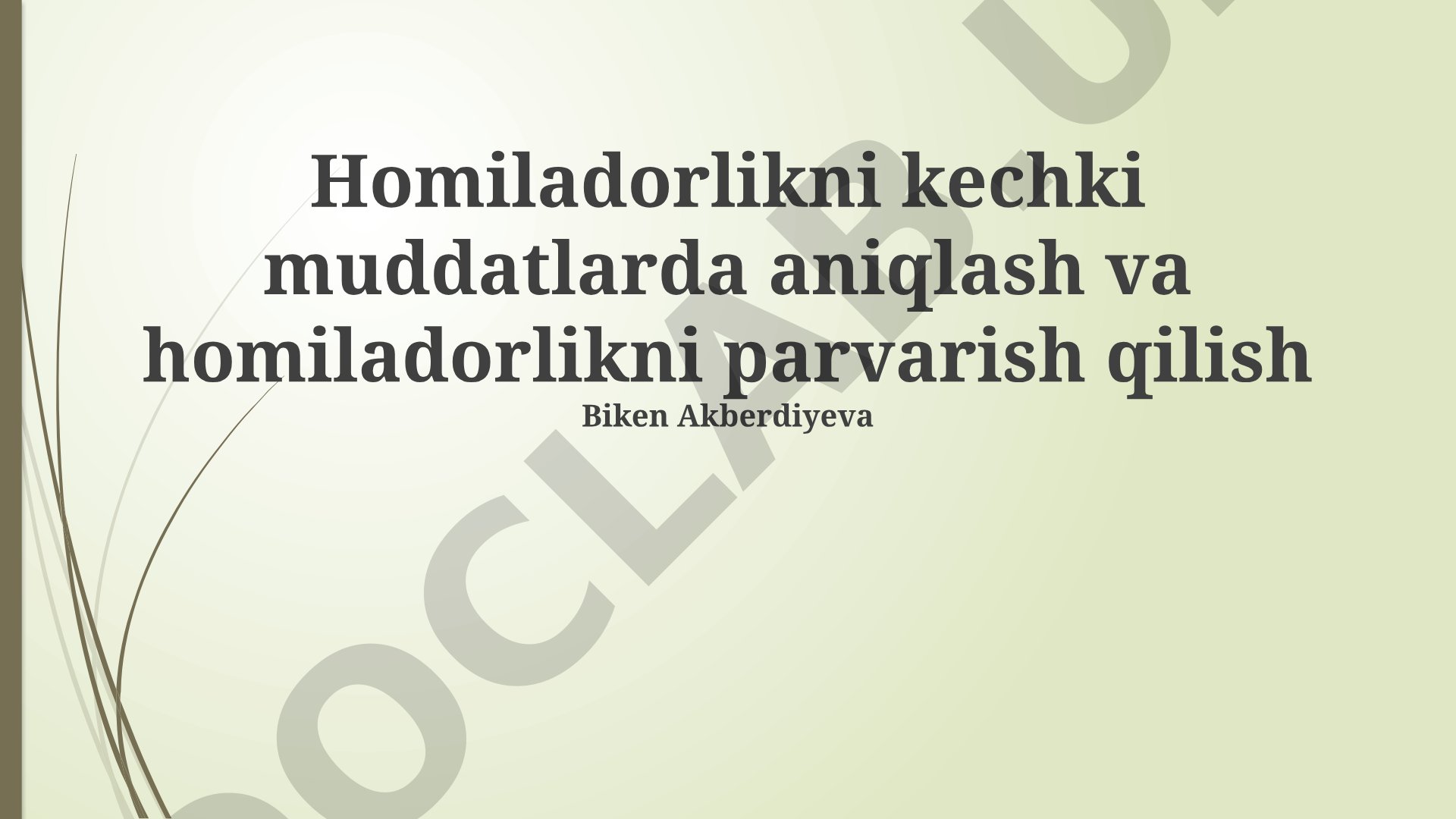 Homiladorlikni kechki muddatlarda aniqlash va homiladorlikni parvarish qilish