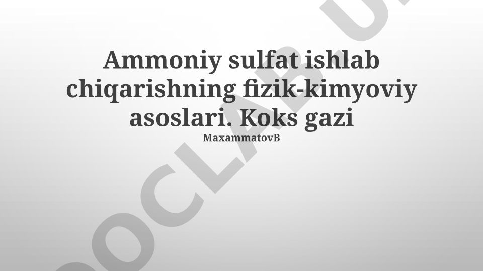 Ammoniy sulfat ishlab chiqarishning fizik-kimyoviy asoslari va koks gazlari