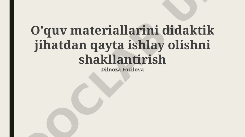 O'quv materiallarini didaktik jihatdan qayta ishlay olishni shakllantirish