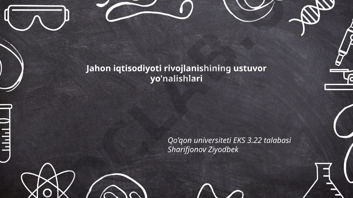 Jahon iqtisodiyoti rivojlanishining ustuvor yo'nalishlari