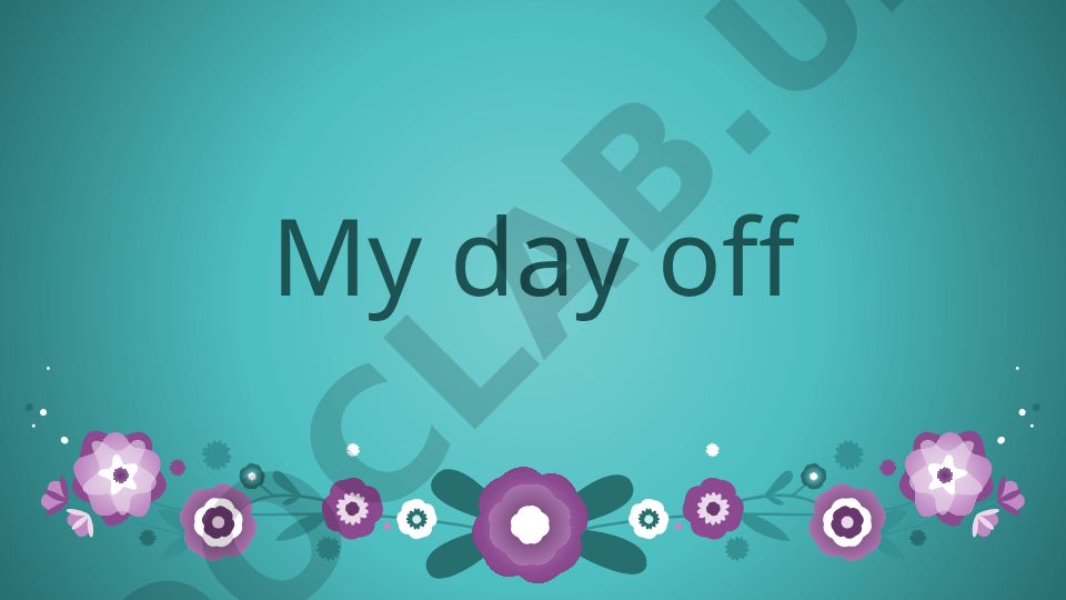 My day off and Present Simple Tense