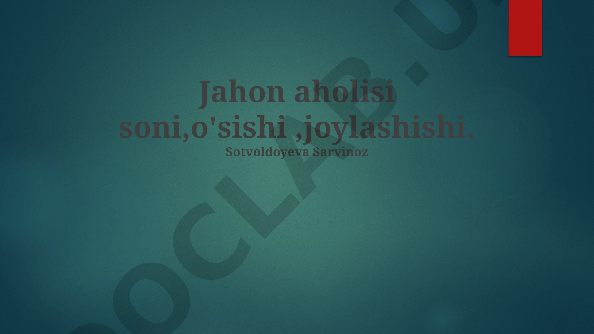 Jahon aholisi soni, o'sishi, joylashishi