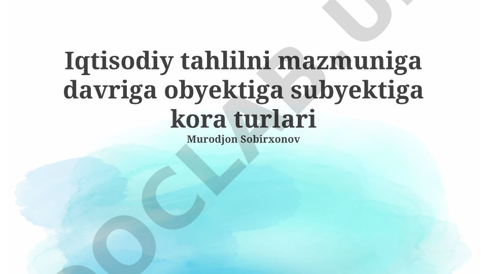 Iqtisodiy tahlil turlari: mazmuni, davri, obyekti va subyekti