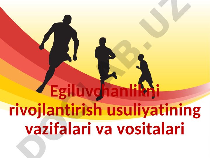Egiluvchanlikni rivojlantirish usuliyatining vazifalari va vositalari
