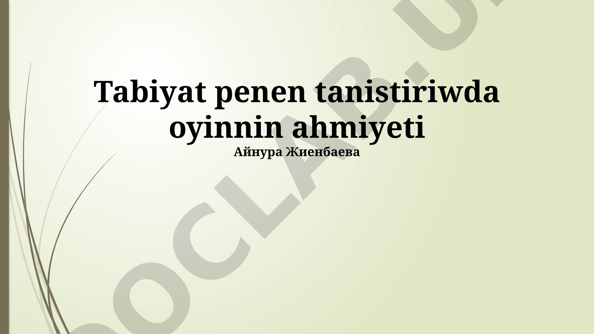 Tabiyat penen tanistiriwda oyinnin ahmiyeti