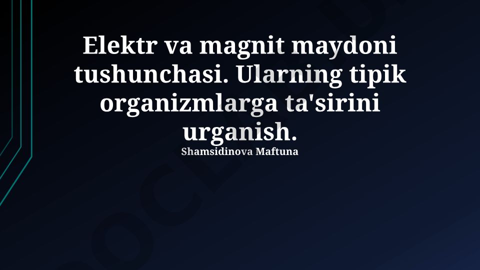 Elektr va magnit maydoni tushunchasi va biologik ta'siri