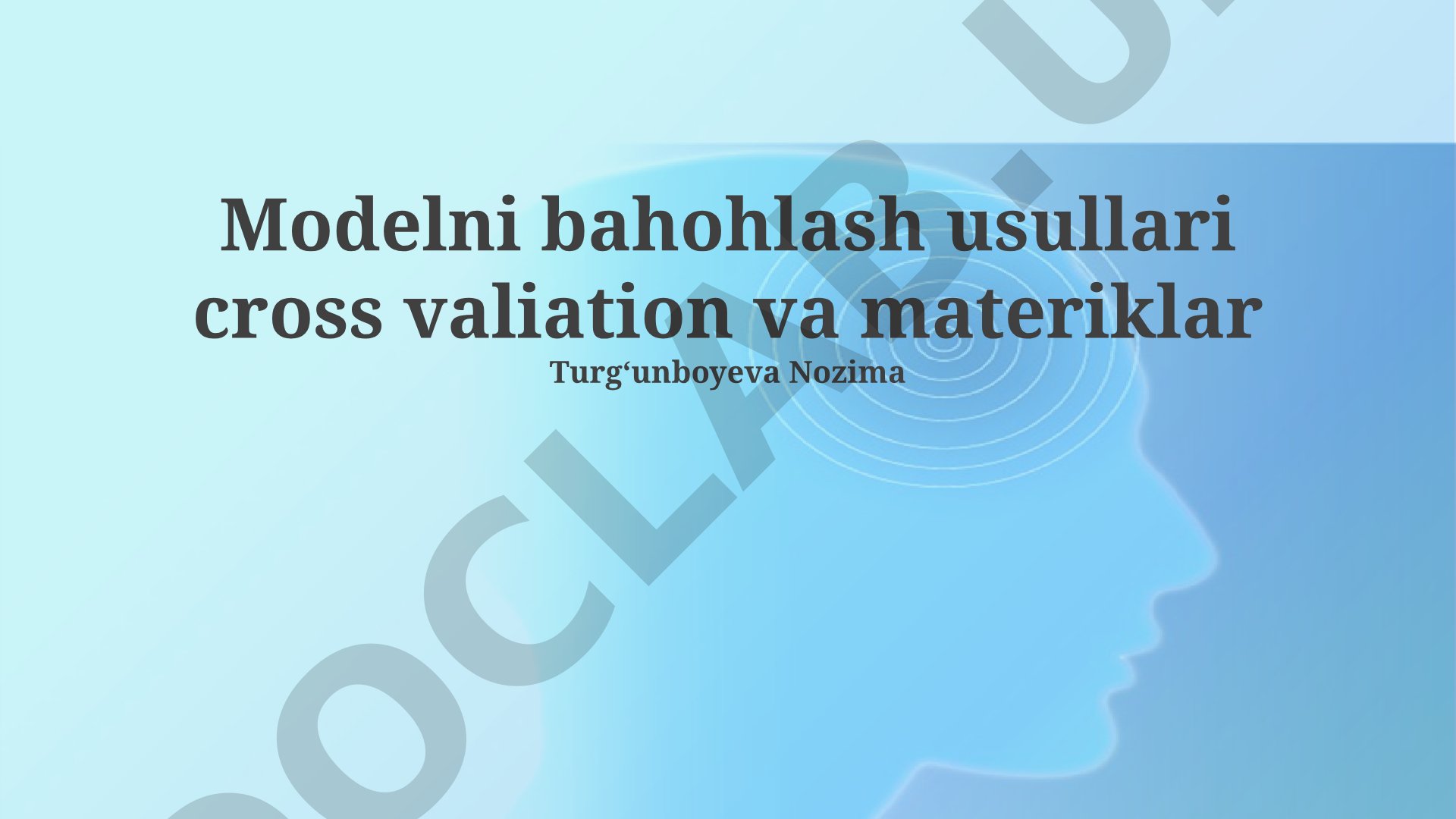 Modelni baholash usullari: Krossvalidatsiya va metrikalar