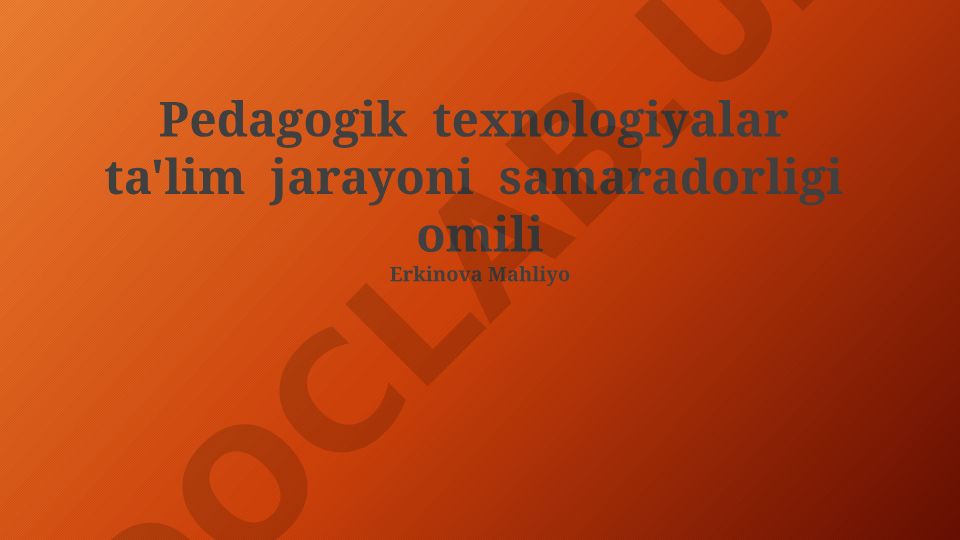 Pedagogik texnologiyalar ta'lim jarayoni samaradorligi omili