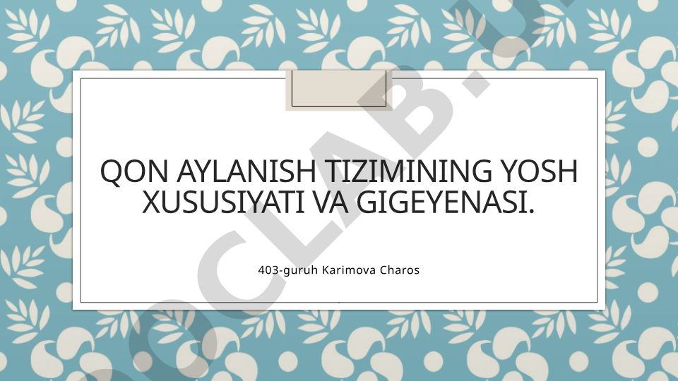 Qon aylanish tizimining yosh xususiyati va gigiyenasi
