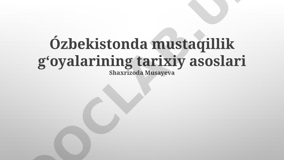 O'zbekistonda mustaqillik g'oyalarining tarixiy asoslari